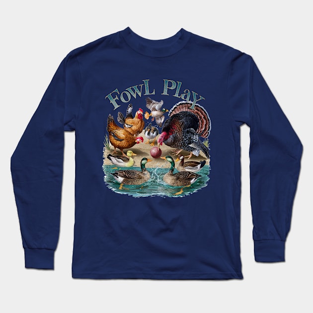 Fowl Play going on Long Sleeve T-Shirt by Dizgraceland